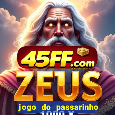 jogo do passarinho para ganhar dinheiro